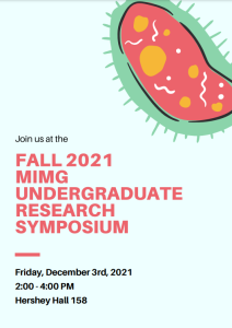 MIMG Fall '21 Undergraduate Research Symposium @ Hershey Hall 158